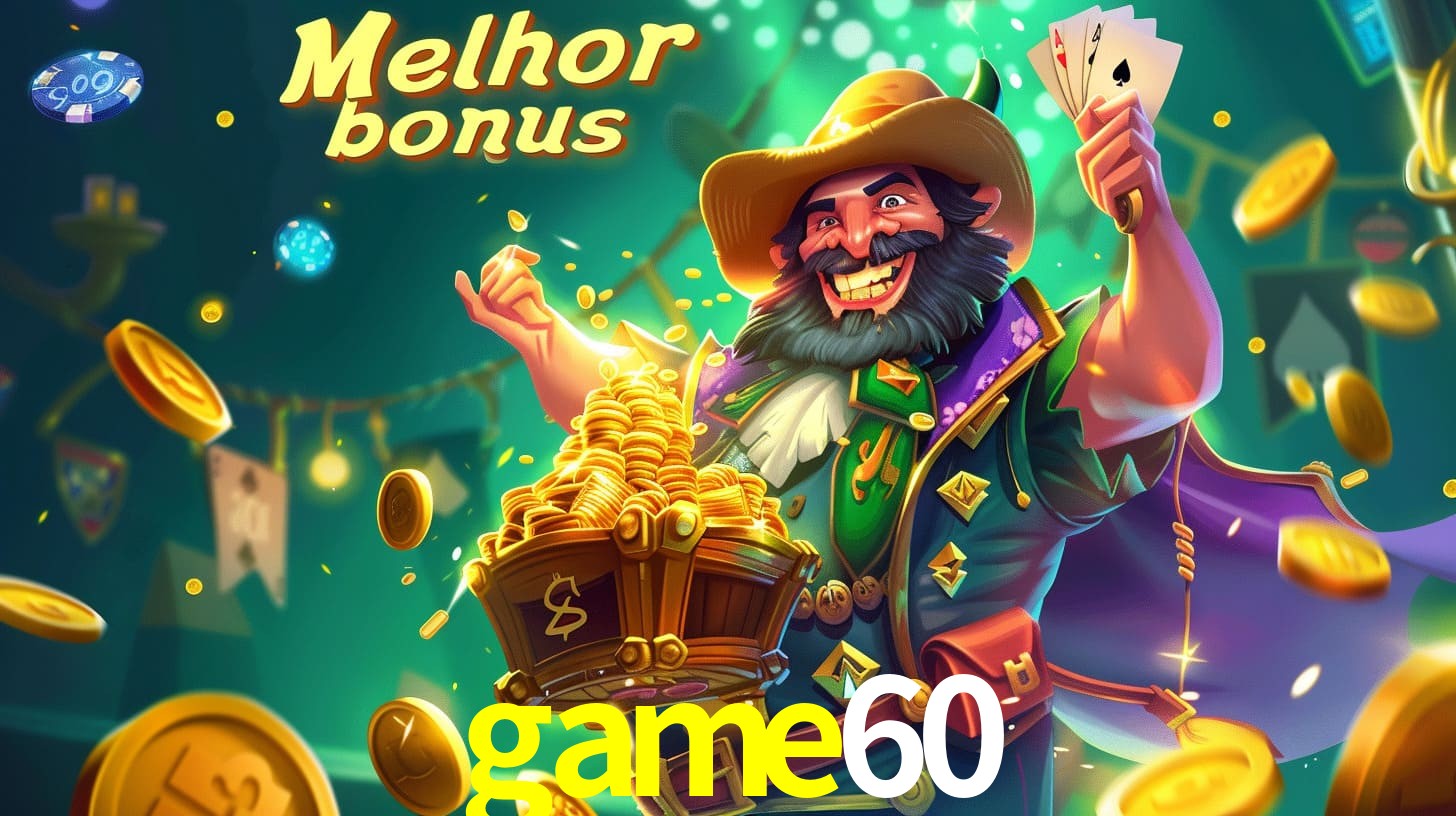 game60 Aproveite o bônus